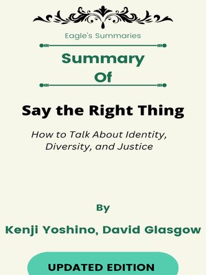 cover image of Summary of Say the Right Thing How to Talk About Identity, Diversity, and Justice   by  Kenji Yoshino, David Glasgow